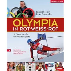 Olympia in Rot-Weiss-Rot: 51 Sternstunden des Wintersports