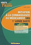 Initiation à la connaissance du médicament-UE6, 1re année Santé: Cours et QCM corrigés