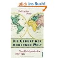 Die Geburt der modernen Welt: Eine Globalgeschichte 1780-1914