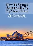 How to Sample Australia's Top Visitor Choices: An essential guide for savvy travellers
