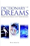 Dictionary of Dreams: Understanding Dreams & Their Messages