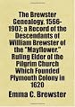 The Brewster genealogy, 1566-1907; a record of the descendants of William Brewster of the "Mayflower." ruling elder of the Pilgrim church which founded Plymouth colony in 1620;