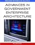 Advances in Government Enterprise Architecture (Premier Reference Source)
