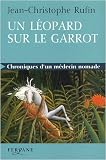 Un l�opard sur le garrot : Chroniques d'un m�decin nomade