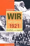Wir vom Jahrgang 1921 - Kindheit und Jugend - Liese-Lotte Ressing, Christina Jahnke