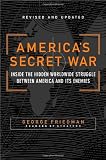 Americas Secret War: Inside the Hidden Worldwide Struggle Between America and Its Enemies