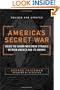 America's Secret War: Inside the Hidden Worldwide Struggle Between America and Its Enemies