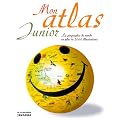 Mon atlas junior : La g�ographie du monde en plus de 2000 illustrations