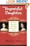 Ungrateful Daughters: The Stuart Princesses Who Stole Their Father's Crown