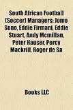 South African Football (Soccer) Managers: Jomo Sono, Eddie Firmani, Eddie Stuart, Andy McMillan, Peter Hauser, Percy Mackrill, Roger de S