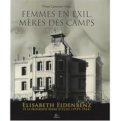Femmes en exil, mères des camps : Elisabeth Eidenbenz et la Maternité Suisse d'Elne (1939-1944)