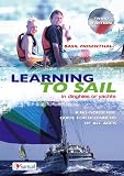 Learning to sail : in dinghies or yachts : a no-nonsense guide for beginners of all ages