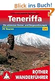 Teneriffa. Die sch�nsten K�sten- und Bergwanderungen. 70 Touren. Mit GPS-Tracks