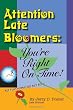 Attention Late Bloomers: You're Right on Time