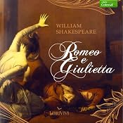 Romeo e Giulietta [Romeo and Juliet] | [William Shakespeare]