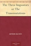 The Three Impostors or The Transmutations