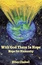 With God There Is Hope: Hope For Humanity