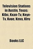 511g9ozMEXL. SL160  Television Stations in Austin, Texas: Ktbc, Kxan Tv, Keye Tv, Kvue, Knva, Klru