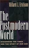 The Postmodern World: Discerning the Times and the Spirit of Our Age