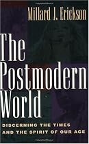 The Postmodern World: Discerning the Times and the Spirit of Our Age
