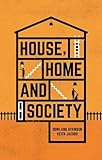 House, home and society