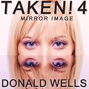 Taken! 4: Mirror Image, The Taken! Series of Short Stories | [Donald Wells]