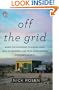 Off the Grid: Inside the Movement for More Space, Less Government, and True Independence in Modern America