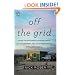 Off the Grid: Inside the Movement for More Space, Less Government, and True Independence in Modern America