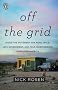 Off the Grid: Inside the Movement for More Space, Less Government, and True Independence in Modern America