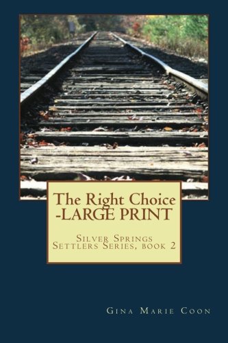 The Right Choice - LARGE PRINT: Silver Springs Settlers Series, book 2