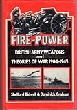 Fire-power : British army weapons and theories of war 1904-1945