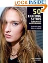 50 Lighting Setups for Portrait Photographers: Easy-to-follow Lighting Designs and Diagrams