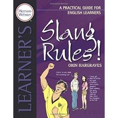Slang Rules!: A Practical Guide for English Learners: Practical Guides for English Learners