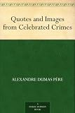 Quotes and Images from Celebrated Crimes