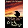 The Only Prayer I'll Ever Pray: Let My People Go