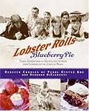 Lobster Rolls and Blueberry Pie: Three Generations of Recipes and Stories from Summers on the Coast of Maine