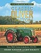 Classic Oliver Tractors: History, Models, Variations & Specifications 1855-1976 (Tractor Legacy Series)