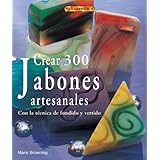 crear 300 jabones artesanales 300 handcrafted soaps con la tecnica de fundido y vertido great melt  pour projects