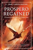 Prospero Regained: Prospero's Daughter, Book III Prospero Regained: Prospero's Daughter, Book III