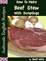 How To Make Beef Stew With Dumplings (Authentic English Recipes)