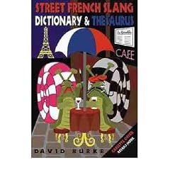 (Street French Slang Dictionary & Thesaurus) By Burke, D. (Author) Paperback on 13-Oct-1997