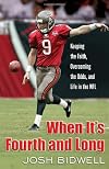 When It's Fourth and Long: Keeping the Faith, Overcoming the Odds, and Life in the NFL