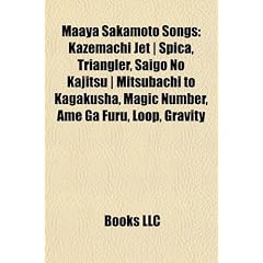 Maaya Sakamoto Songs: Kazemachi Jet - Spica, Triangler, Saigo No Kajitsu - Mitsubachi to Kagakusha, Magic Number, AME Ga Furu, Loop, Gravity