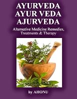 Ayurveda, Ayur Veda, Ajurveda - Alternative Medicine Remedies, Treatments & Therapy