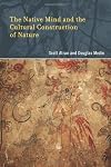The Native Mind and the Cultural Construction of Nature (Life and Mind: Philosophical Issues in Biology and Psychology)