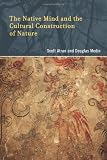 The Native Mind and the Cultural Construction of Nature (Life and Mind: Philosophical Issues in Biology and Psychology)