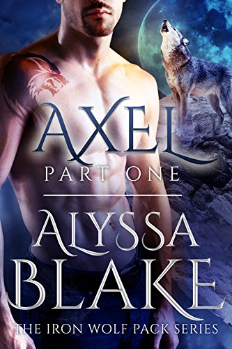 Axel Part One - The Iron Wolf Pack Series (Sexy BBW & Werewolf Assassin Paranormal Romance)