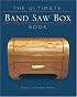 The Ultimate Band Saw Box Book