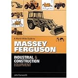 Worldwide Guide to Massey Ferguson Industrial and Construction Equipment