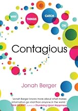 Contagious: How to Build Word of Mouth in the Digital Age